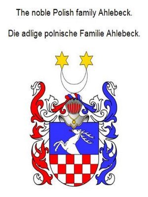 cover image of The noble Polish family Ahlebeck. Die adlige polnische Familie Ahlebeck.